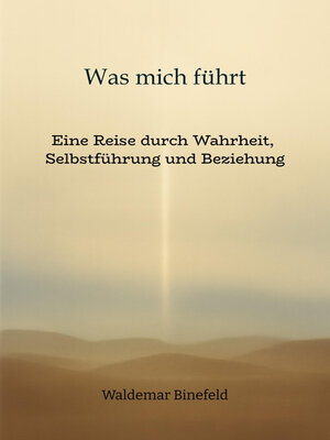 cover image of Was mich führt – Selbstführung, Wahrheit und Verantwortung in Beziehung  – Ein Buch über Wahrheit, Selbstführung und gelebte Freiheit